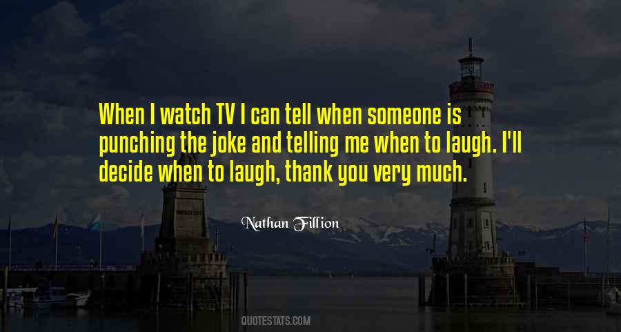 When You Laugh I Laugh Quotes #884564