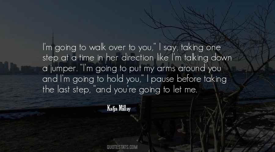 Taking It One Step At A Time Quotes #1113847