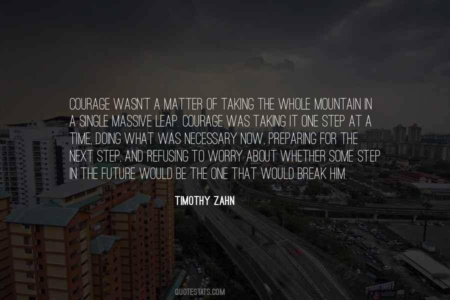Taking It One Step At A Time Quotes #1254169