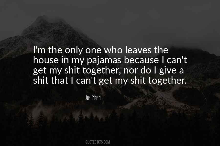 Leaves The House Quotes #1834026