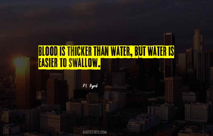Blood May Be Thicker Than Water But Quotes #1528186