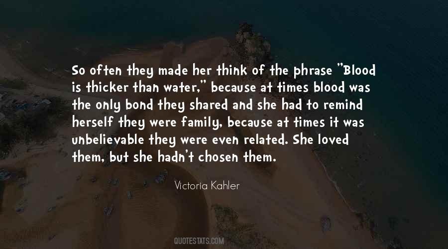 Blood May Be Thicker Than Water But Quotes #1585513