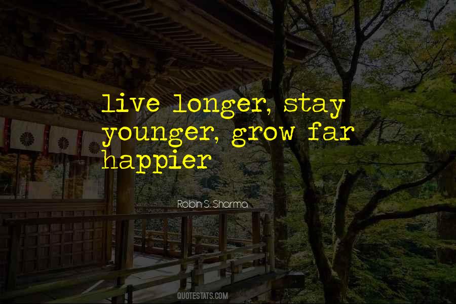 Live Longer Quotes #674480