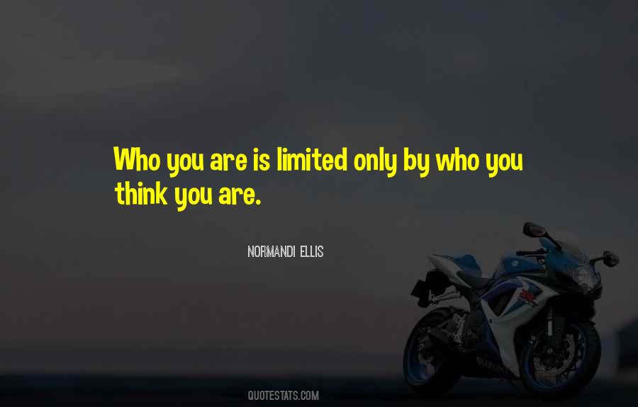 You Are Only Limited Quotes #500619