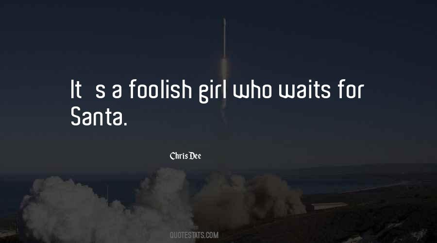 Foolish Girl Quotes #1569972