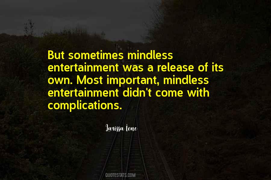 Quotes About Mindless Entertainment #1618312