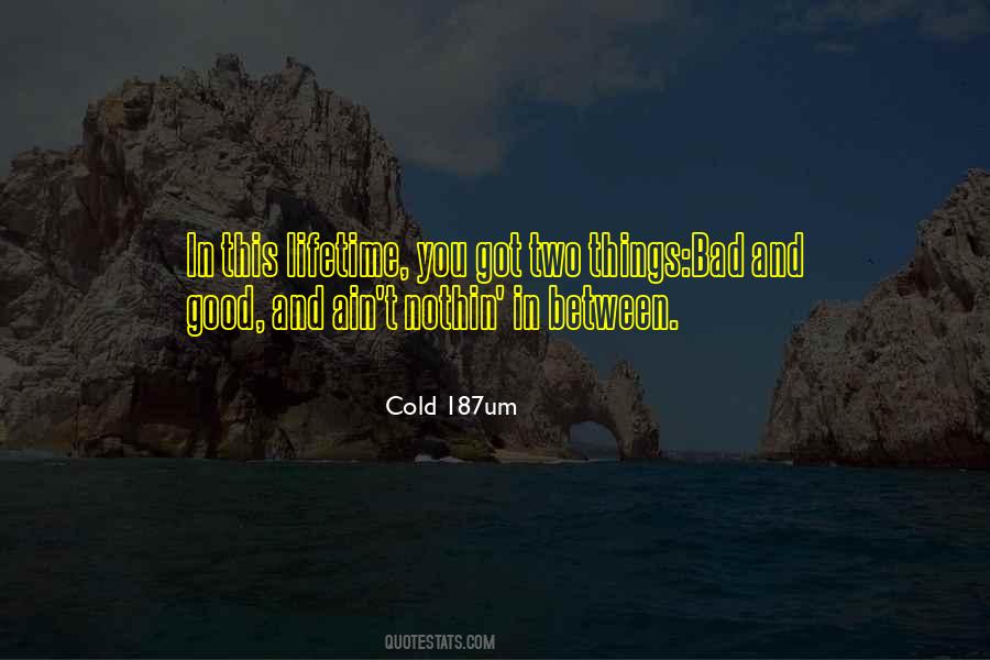 Bad And Good Quotes #1495647