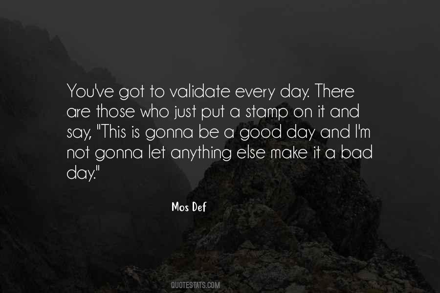 Bad Day Good Day Quotes #190264