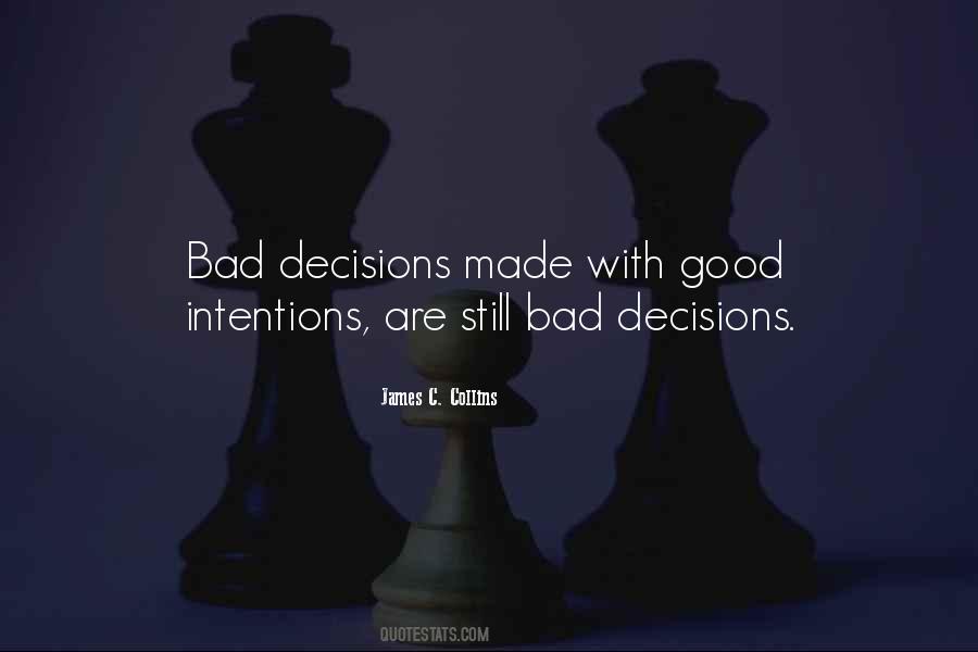 Bad Decisions Good Intentions Quotes #1509285