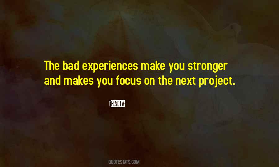 Bad Experiences Make You Stronger Quotes #1389847