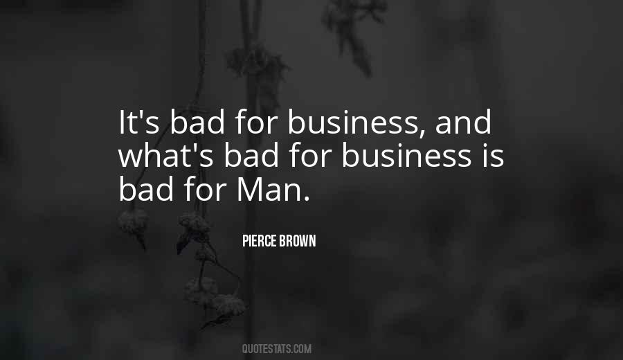 Bad For Business Quotes #1853185