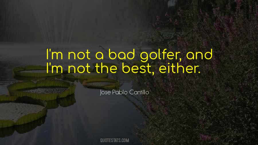 Bad Golfer Quotes #735883
