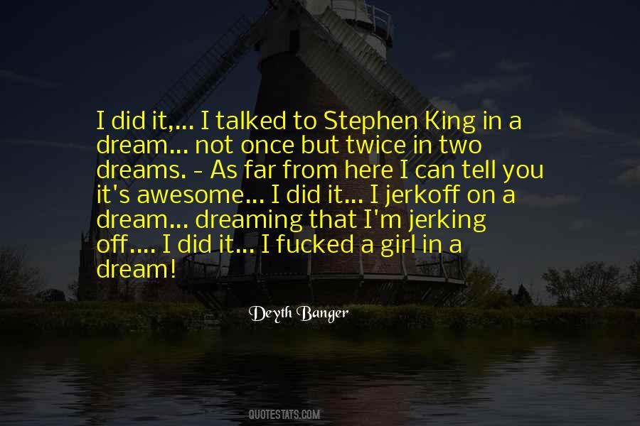Maybe I M Dreaming Quotes #36763