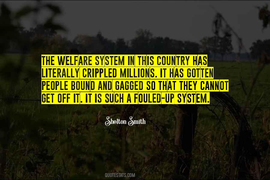 Quotes About The Welfare System #1341317