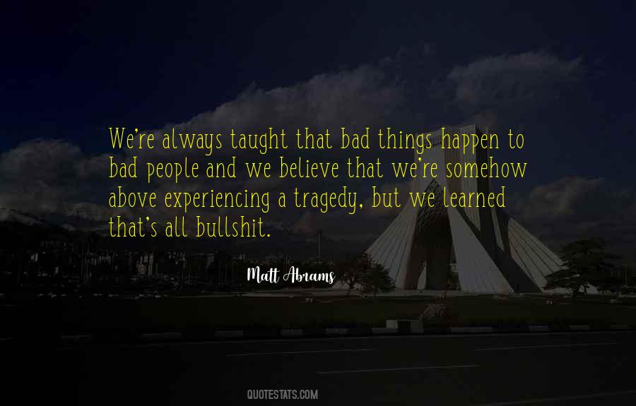 Bad Things Always Happen Quotes #915151