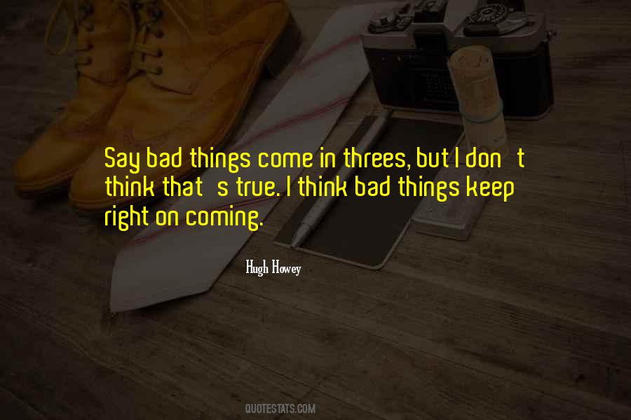 Bad Things Come In Threes Quotes #1862632