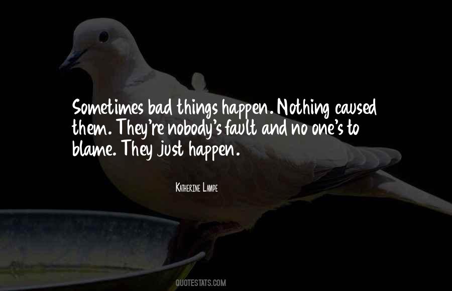 Bad Things Happen Life Quotes #1210877