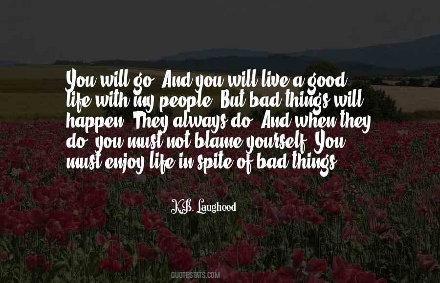 Bad Things Happen Life Quotes #1791285