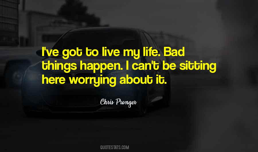Bad Things Happen Life Quotes #360036