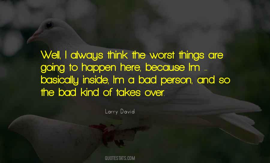 Bad Things Happen So Quotes #1027133