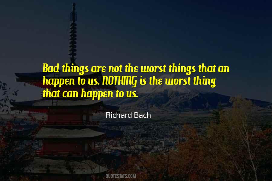 Bad Things Happen So Quotes #175119