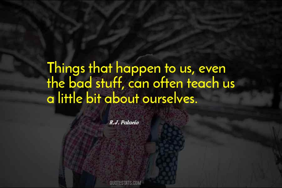 Bad Things Happen So Quotes #46333