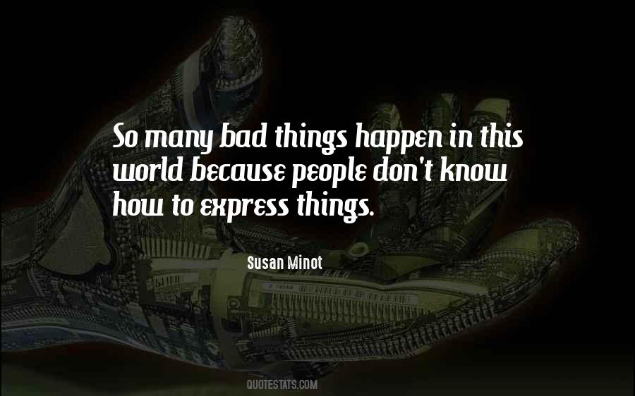 Bad Things Happen So Quotes #708618