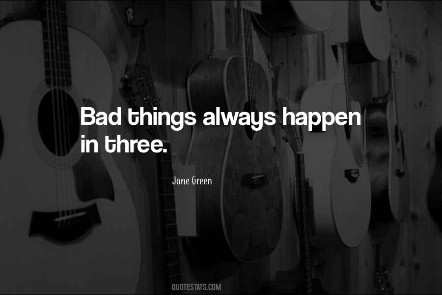 Bad Things Happen To Me Quotes #166609