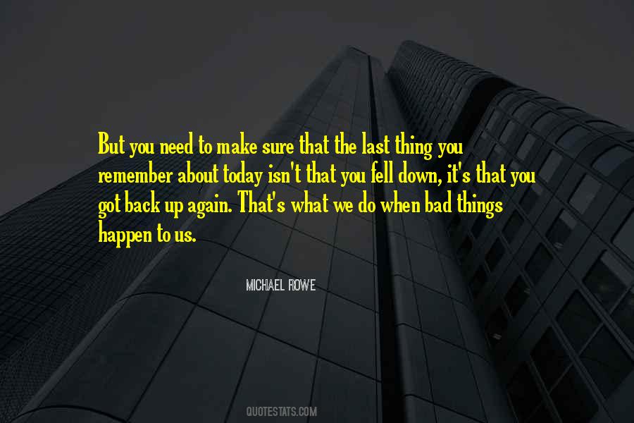 Bad Things Happen To Me Quotes #176176
