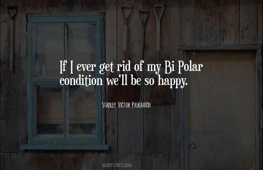 Bi Polar Quotes #1609447