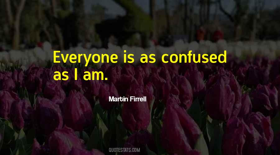 Am Confused Quotes #1115995