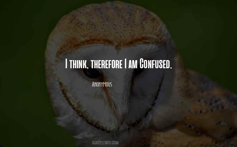 Am Confused Quotes #891264