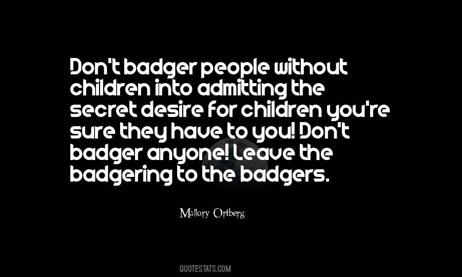 Badgering Quotes #572273