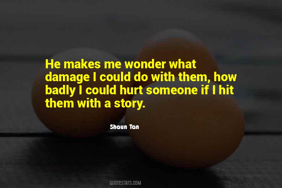 Badly Hurt Quotes #1548117