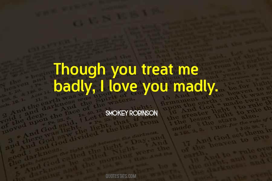 Badly Love Quotes #1008146