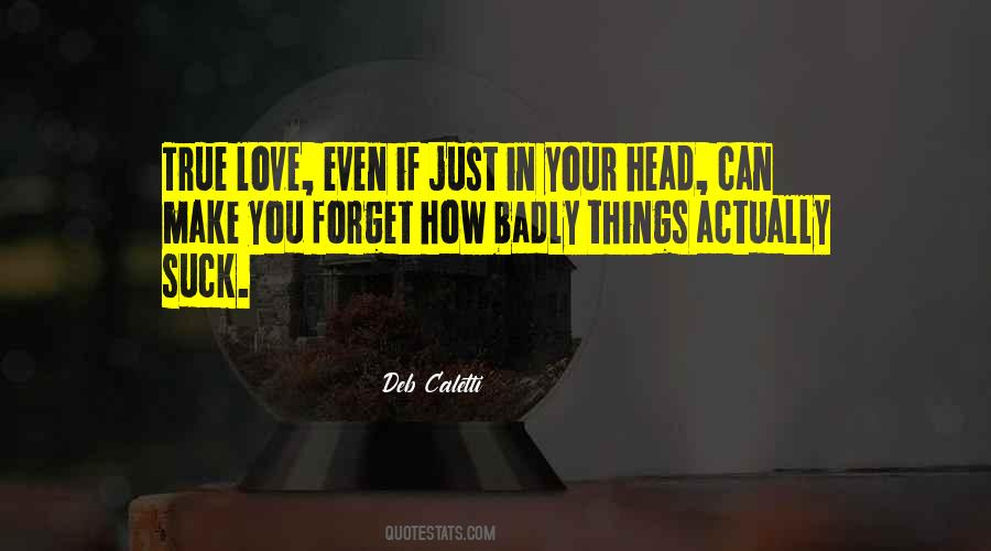 Badly Love Quotes #1081374