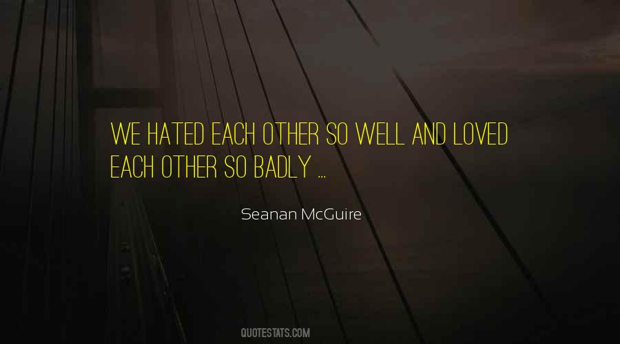 Badly Love Quotes #1328014