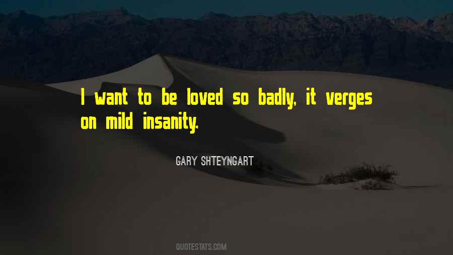 Badly Love Quotes #38598