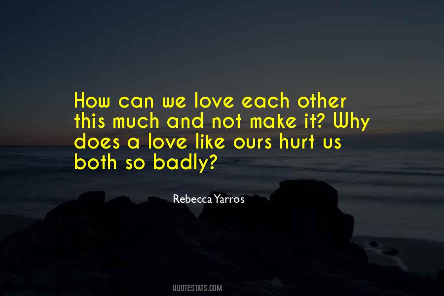 Badly Love Quotes #735424
