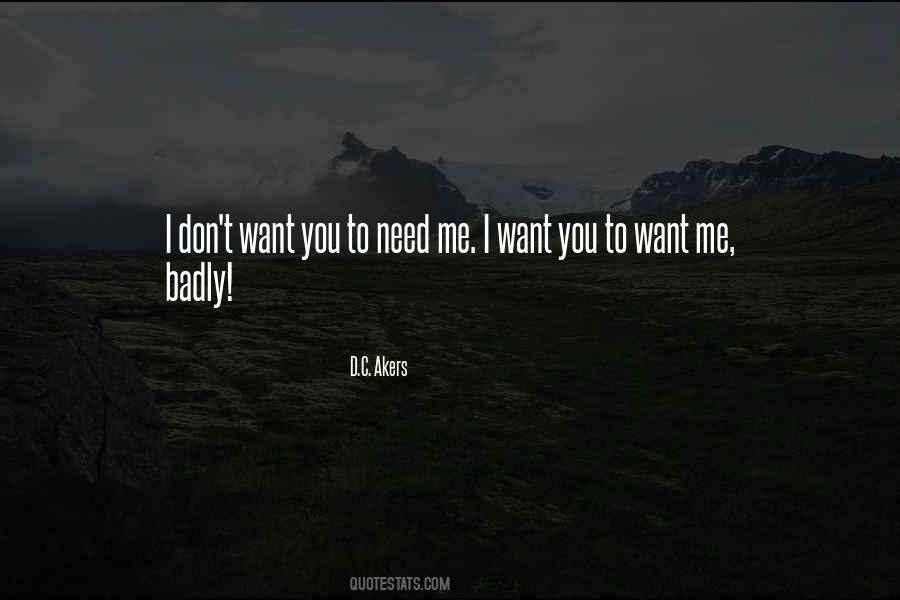 Badly Need You Quotes #1062622