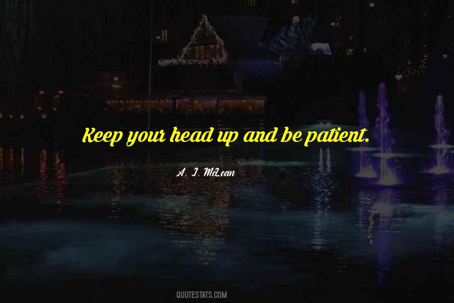 Be Patient Quotes #1185977