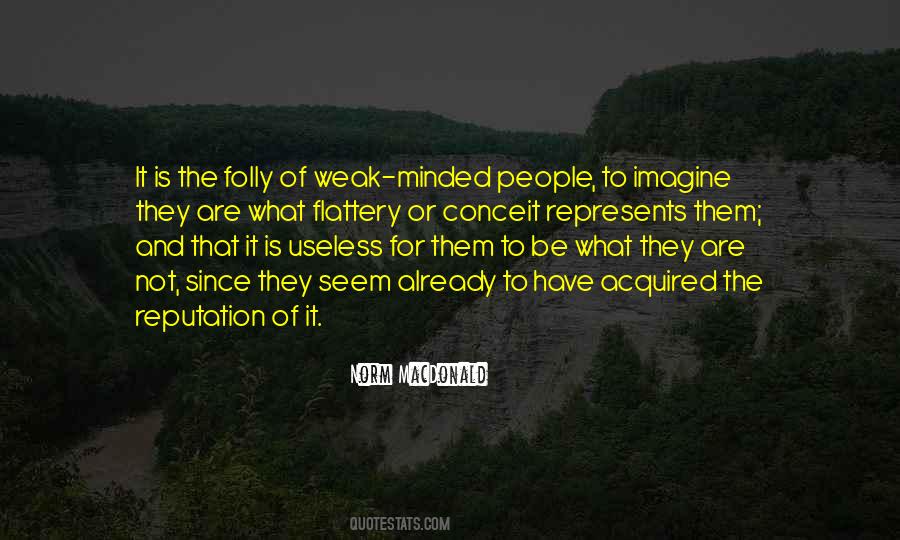 Quotes About The Weak Minded #796045