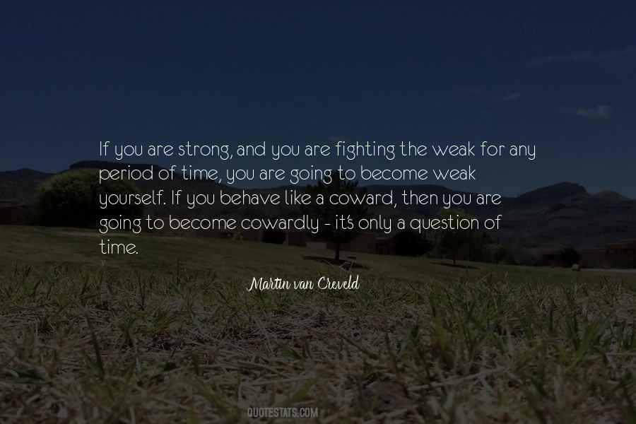 Quotes About The Weak Become Strong #412663