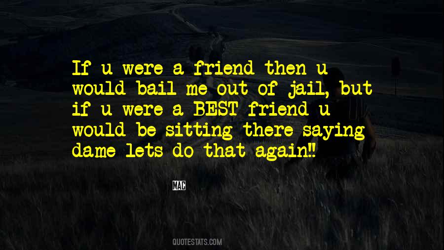 Bail Me Out Quotes #461142