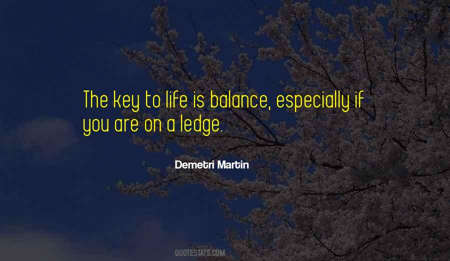 Balance Is Key In Life Quotes #540772