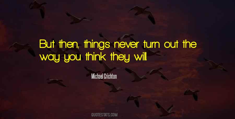 Quotes About The Way Things Turn Out #1191685