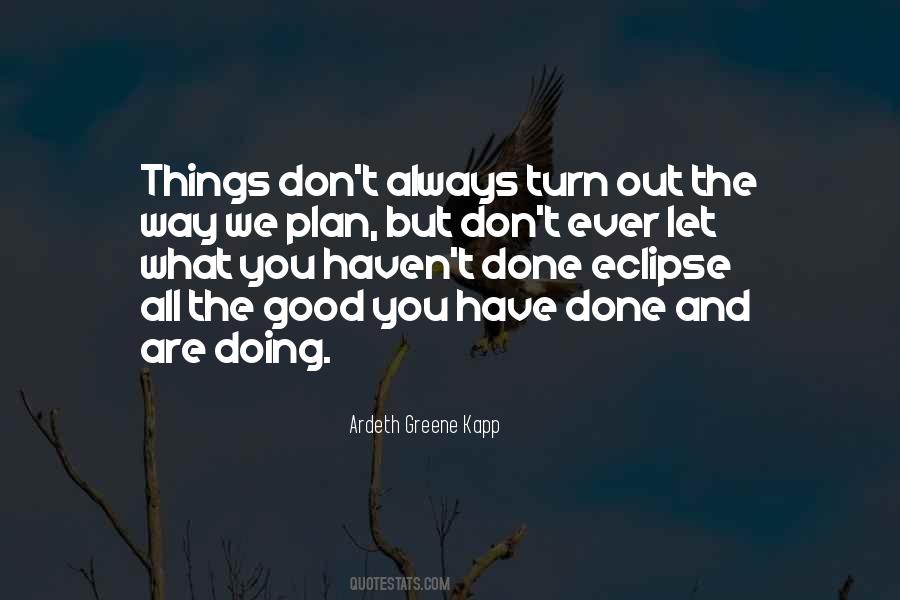 Quotes About The Way Things Turn Out #666664