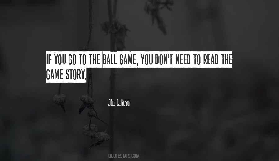Ball Game Quotes #1026217