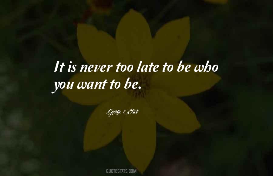 Be Who You Want To Be Quotes #1757282