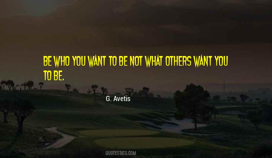 Be Who You Want To Be Quotes #617301
